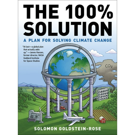 The 100% Solution: A Plan for Solving Climate Change (Paperback) by Solomon Goldstein-Rose