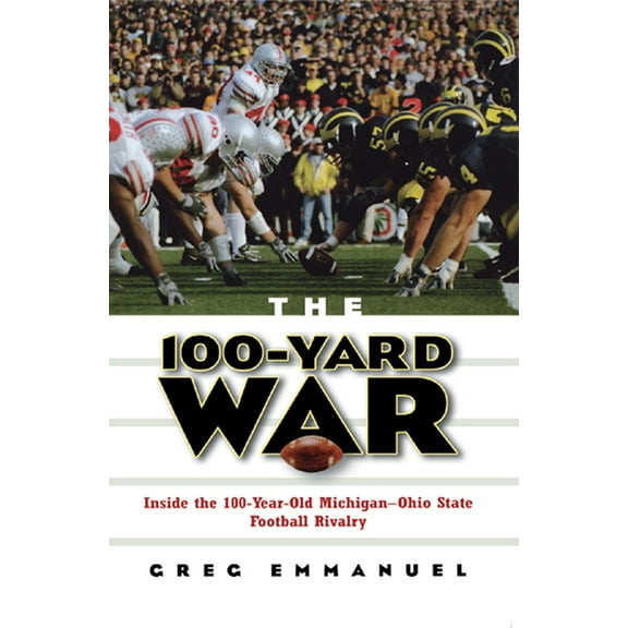 The 100-Yard War: Inside the 100-Year-Old Michigan-Ohio State Football Rivalry, (Paperback)