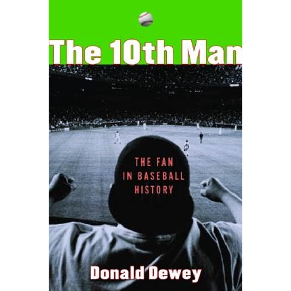 Pre-Owned The 10th Man: The Fan in Baseball History (Paperback) 0786713615 9780786713615