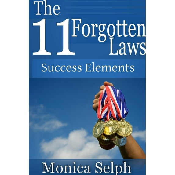 The 11 Forgotten Laws: Success Elements, (Paperback)