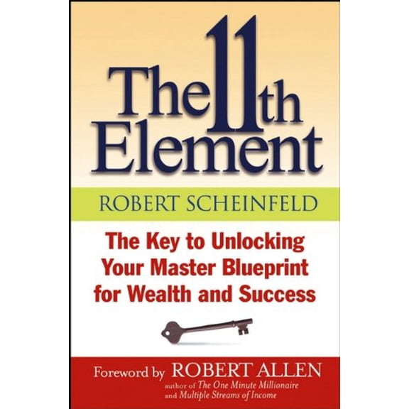 Pre-Owned The 11th Element: The Key to Unlocking Your Master Blueprint For Wealth and Success (Hardcover) 0471444138 9780471444138