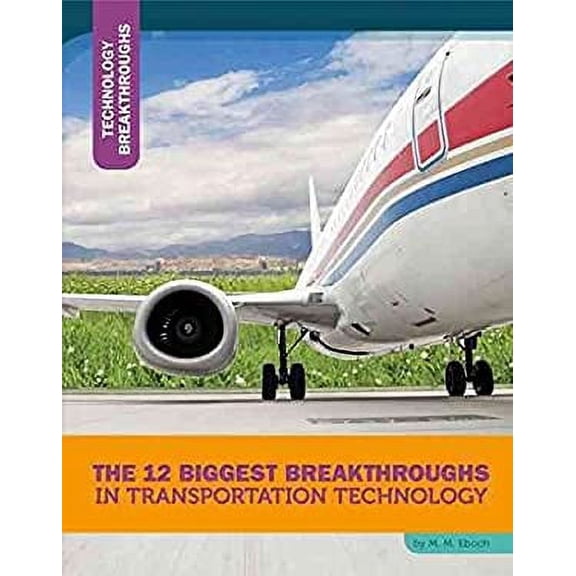 Pre-Owned The 12 Biggest Breakthroughs in Transportation Technology (Hardcover) 9781632350176