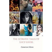 The 12 Erotic Tales of Lucy Locks, Paperback