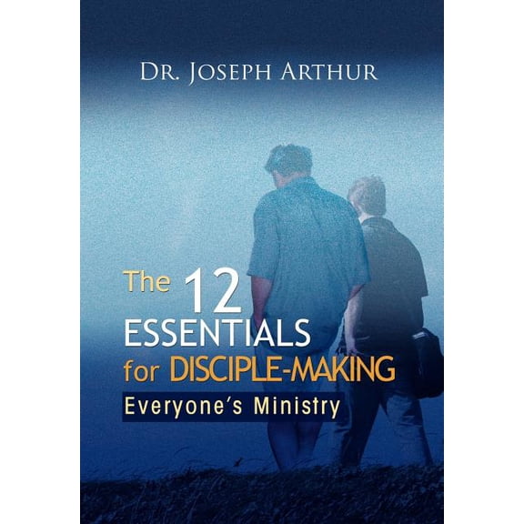 The 12 Essentials for Disciple-Making, (Hardcover)