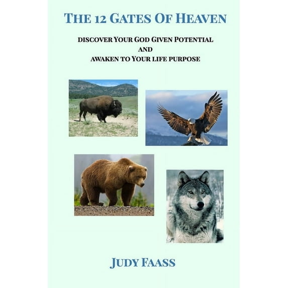 The 12 Gates of Heaven: Discover Your God Given Potential and Awaken To Your Life Purpose, (Paperback)