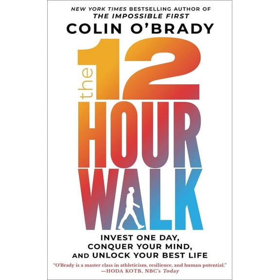 The 12-Hour Walk: Invest One Day, Conquer Your Mind, and Unlock Your Best Life, (Hardcover)