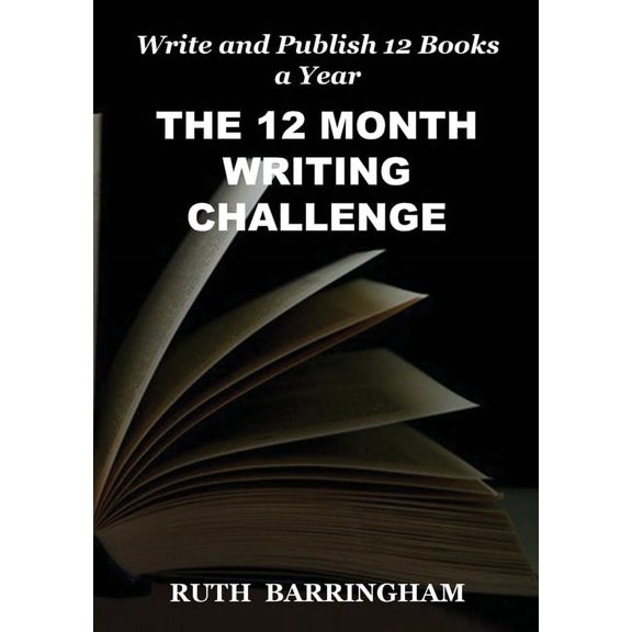The 12 Month Writing Challenge: Write and Publish 12 Books a Year, (Paperback)
