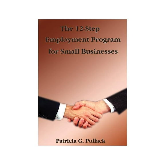 The 12-Step Employment Program: For Small Businesses, (Paperback)