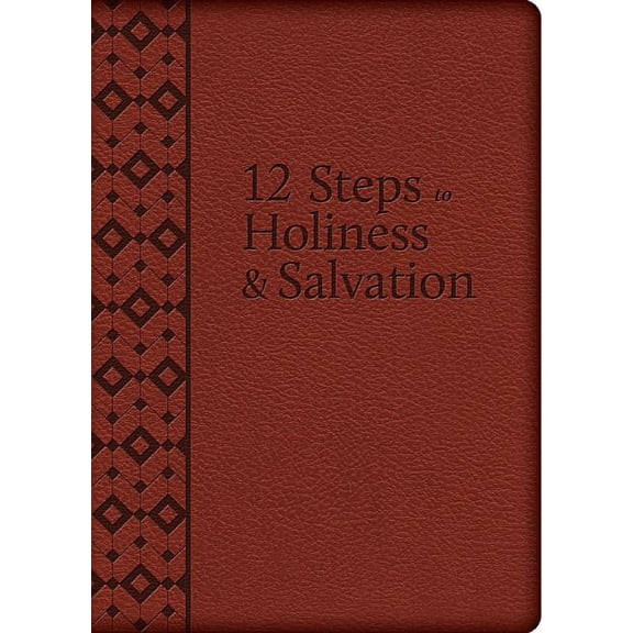 The 12 Steps to Holiness and Salvation, (Hardcover)