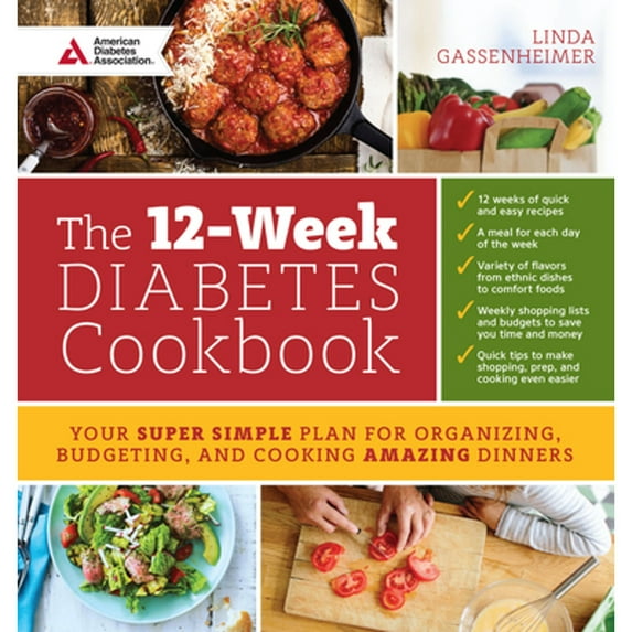 Pre-Owned The 12-Week Diabetes Cookbook: Your Super Simple Plan for Organizing, Budgeting, and Cooking Amazing Dinners (Paperback) 1580406769 9781580406765
