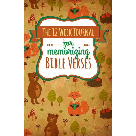 The 12 Week Journal for Memorizing Bible Verses: A Workbook for Hiding God's Word in Your Heart, (Paperback)