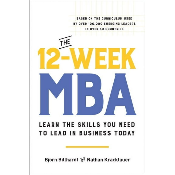 The 12-Week MBA: Learn the Skills You Need to Lead in Business Today, (Hardcover)