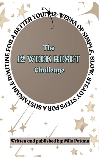 The 12 Week Reset Challenge: 12 Weeks of Simple, Slow, Steady Steps for ...
