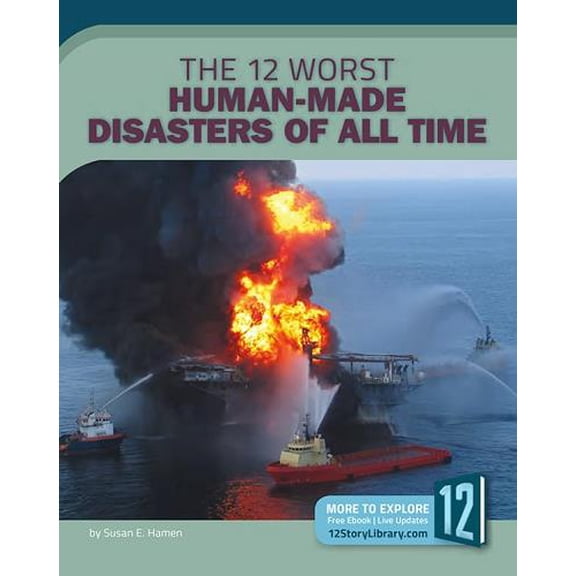 The 12 Worst Human-Made Disasters of All Time (All-Time Worst Disasters)