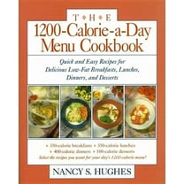 The 1200-Calorie-A-Day Menu Cookbook: A Quick and Easy Recipes for Delicious Low-Fat Breakfasts, Lunches, Dinners, and D, (Paperback)