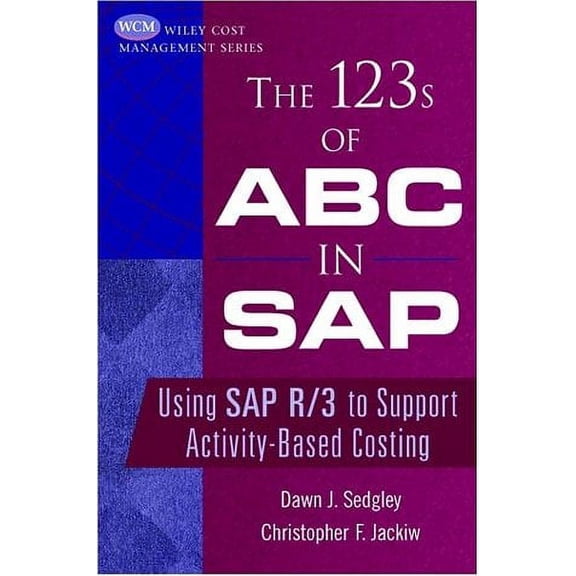Pre-Owned The 123s of ABC in SAP: Using SAP R/3 to Support Activity-Based Costing (Hardcover) 0471397008 9780471397007