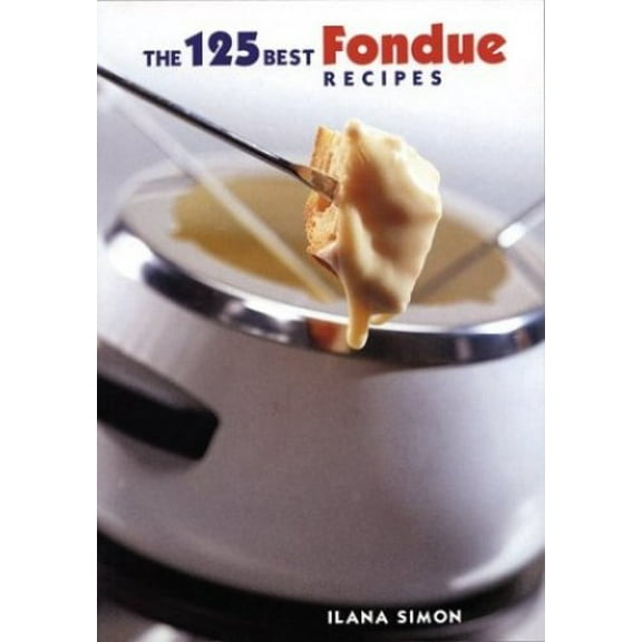 Pre-Owned The 125 Best Fondue Recipes (Paperback) 0778800377 9780778800378