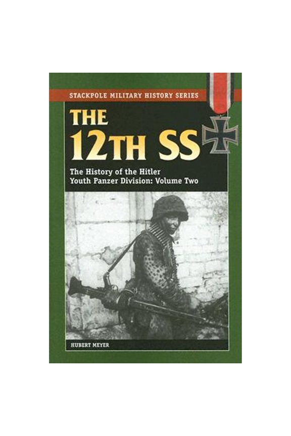 Pre-Owned The 12th SS: The History of the Hitler Youth Panzer Division (Paperback 9780811731997) by Hubert Meyer