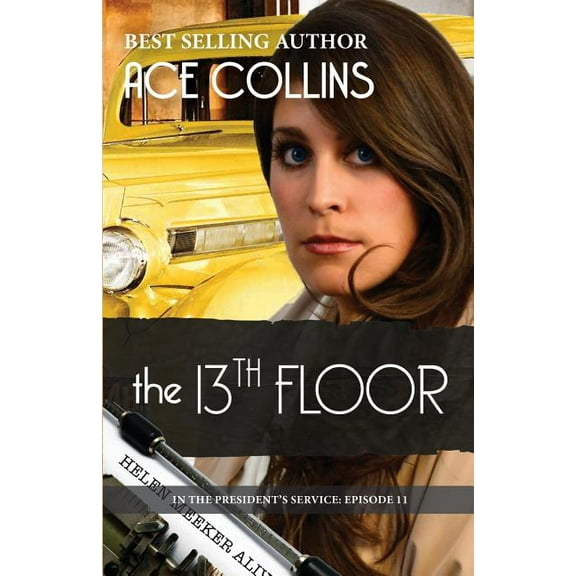The 13th Floor: In the Presidents Service, Episode 11 Paperback Ace Collins