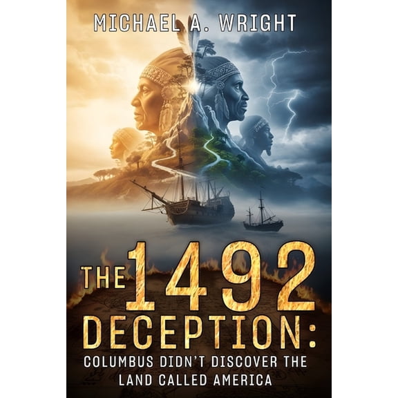 The 1492 Deception: Columbus Didn't Discover the Land Called America, (Paperback)