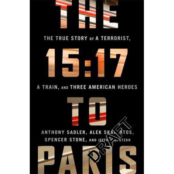Pre-Owned The 15:17 to Paris: The True Story of a Terrorist, a Train, and Three American Heroes (Hardcover) 1610397339 9781610397339