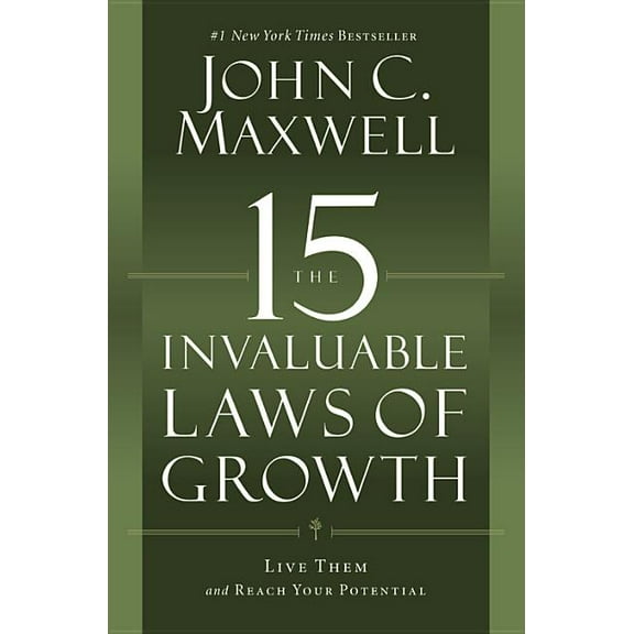 15 Invaluable Laws of Growth: Live Them and Reach Your Potential