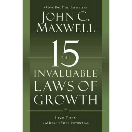 The 15 Invaluable Laws of Growth : Live Them and Reach Your Potential