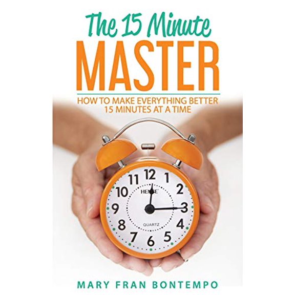 Pre-Owned The 15 Minute Master: How to Make Everything Better 15 Minutes at a Time (Paperback) 0578558270 9780578558271