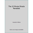 thumbnail image 1 of Pre-Owned The 15 Minute Miracle Revealed (Paperback) 0965674193 9780965674195, 1 of 1