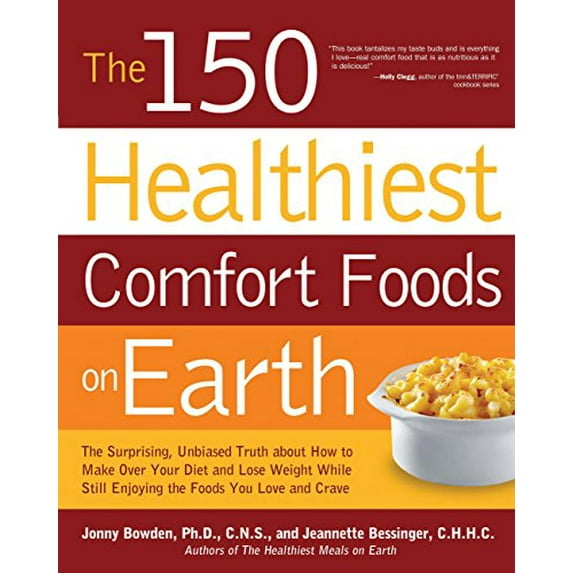 Pre-Owned The 150 Healthiest Comfort Foods on Earth: The Surprising, Unbiased Truth about How You Can Make Over Your Diet and Lose Weight While Still Enjoying t (Paperback) 1592334822 9781592334827