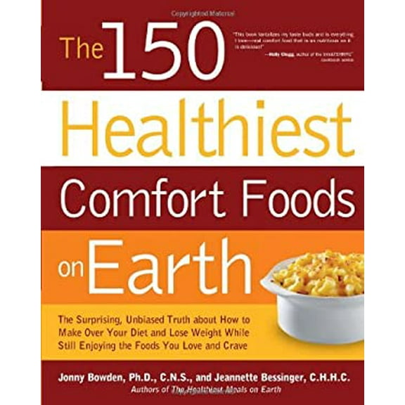 Pre-Owned The 150 Healthiest Comfort Foods on Earth: The Surprising, Unbiased Truth about How You Can Make Over Your Diet and Lose Weight While Still Enjoying t (Paperback) 1592334822 9781592334827