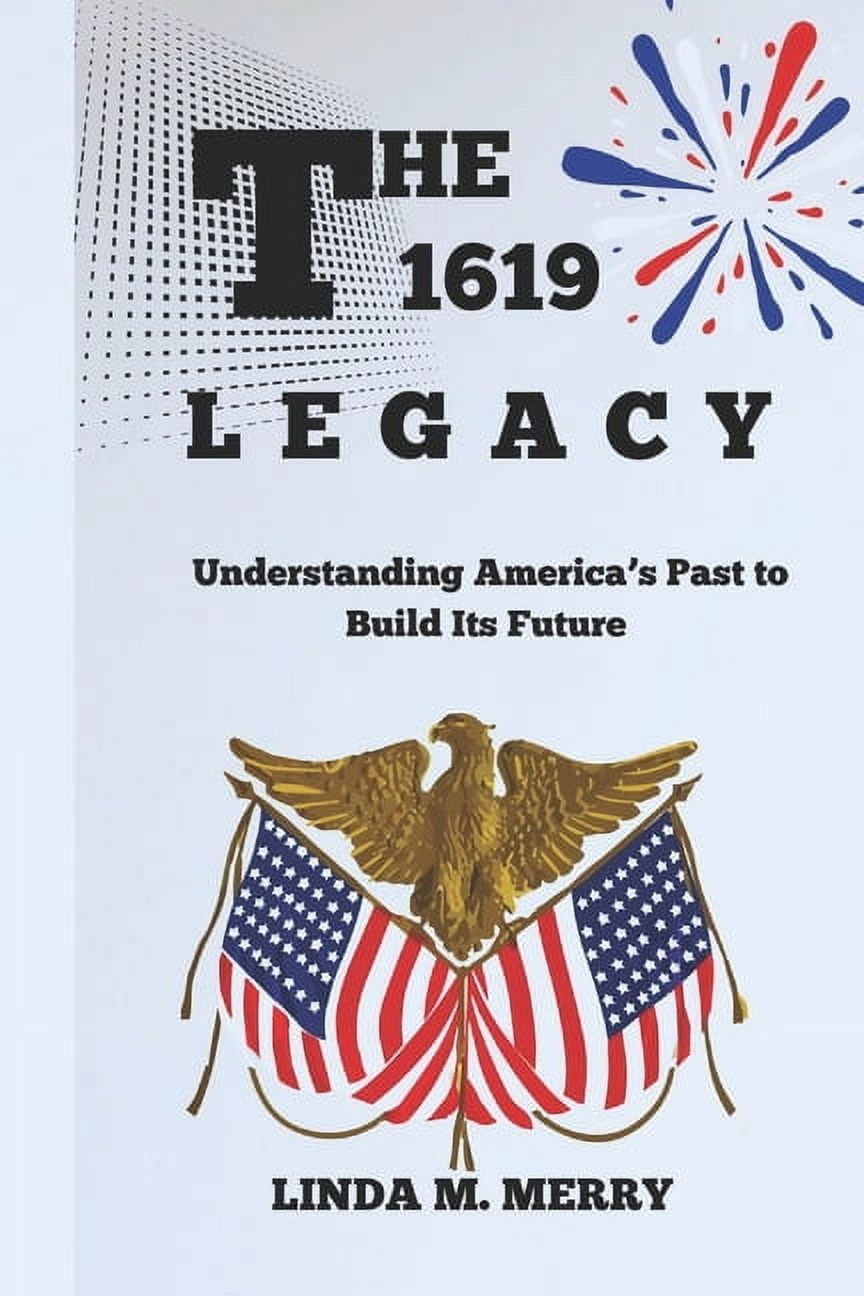 The 1619 Legacy: Understanding America's Past to Build Its Future, (Paperback)