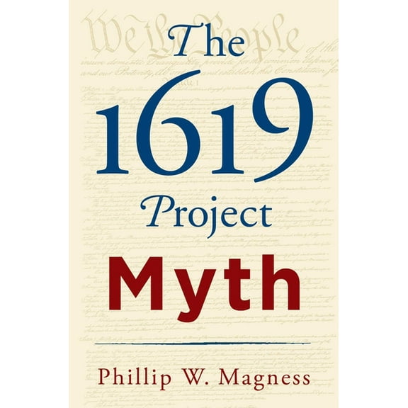The 1619 Project Myth, (Hardcover)