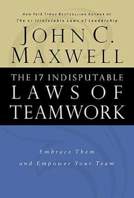 Pre-Owned The 17 Indisputable Laws of Teamwork: Embrace Them and Empower Your Team (Paperback) by John C. Maxwell