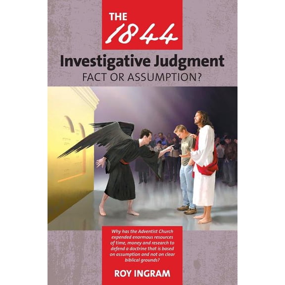 The 1844 Investigative Judgment: Fact or Assumption