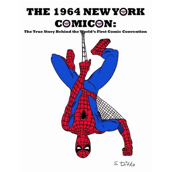 The 1960s: The Silver Age of Comic Conve The 1964 New York Comicon: The True Story Behind the World's First Comic Book Convention, Book 1, (Paperback)
