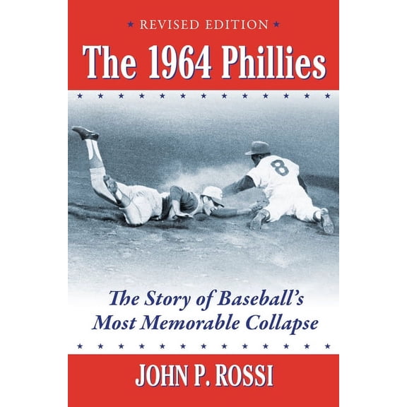 The 1964 Phillies: The Story of Baseball's Most Memorable Collapse, Revised Edition, (Paperback)
