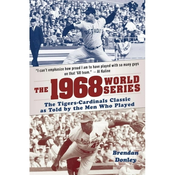 The 1968 World Series : The Tigers-Cardinals Classic as Told by the Men Who Played (Paperback)