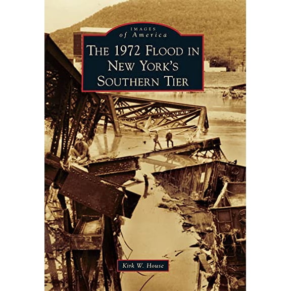 Pre-Owned The 1972 Flood in New York's Southern Tier (Images of America (Arcadia Publishing)) Paperback