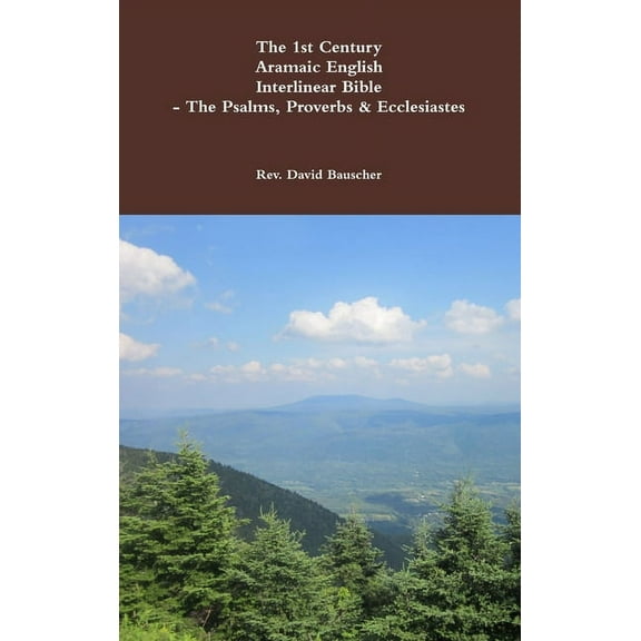 The 1st Century Aramaic English Interlinear Bible- The Psalms, Proverbs & Ecclesiastes (Hardcover)