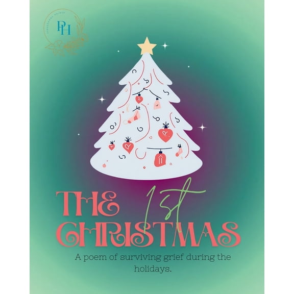 The 1st Christmas: A poem of surviving grief during the holidays., (Paperback)