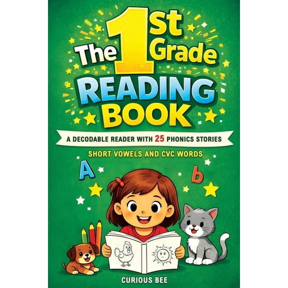The 1st Grade Reading Book: A Decodable Reader with 25 Phonics Stories with Short Vowels and CVC Words, (Paperback)