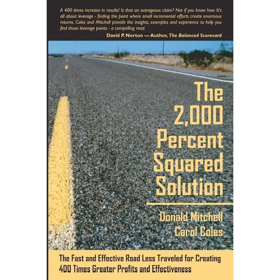The 2,000 Percent Squared Solution: The Fast and Effective Road Less Traveled for Creating 400 Times (Paperback) by Donald Mitchell