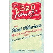 The 2,320 Funniest Quotes The Most Hilarious Quips and One-Liners from Allgreatquotes.com, Paperback