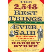 The 2,548 Best Things Anybody Ever Said Hardcover by Robert Byrne