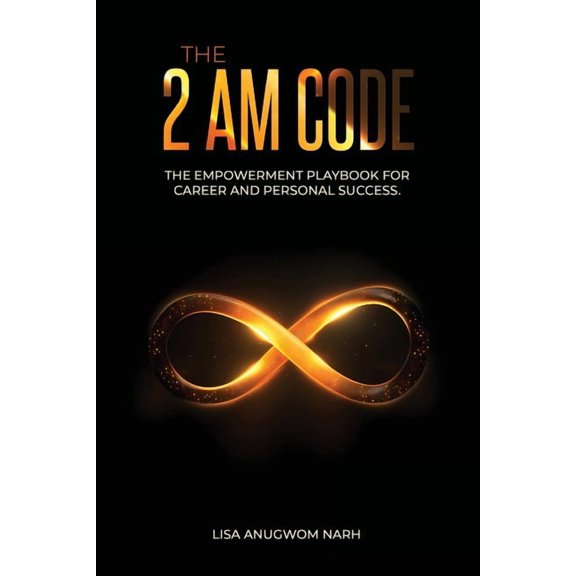 The 2 AM Code: The Empowerment Playbook for Career and Personal Success, (Paperback)
