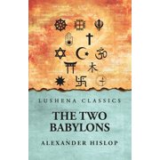 The 2 Babylons Alexander Hislop, Paperback