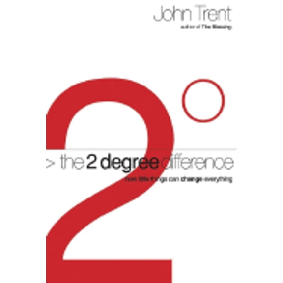 The 2-Degree Difference: How Little Things Can Change Everything (Hardcover) by Dr. John Trent
