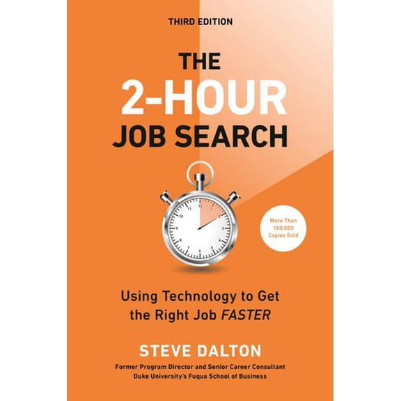 The 2-Hour Job Search, Third Edition: Using Technology to Get the Right Job Faster