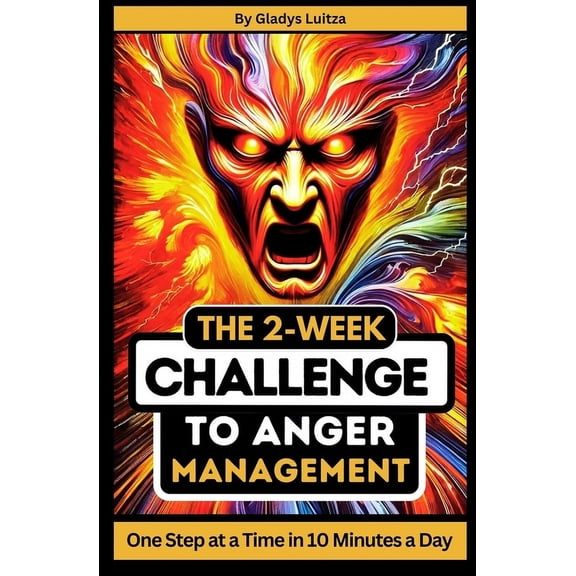 The 2-Week Challenge to Anger Management: One Step at a Time in 10 Minutes a Day, (Paperback)